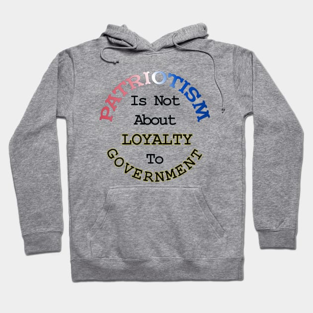 Patriotism Loyalty and Government Hoodie by CharJens